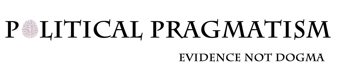 Political Pragmatism- Evidence not Dogma